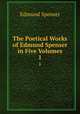 The Poetical Works of Edmund Spenser in Five Volumes. 1, Spenser Edmund 