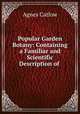 Popular Garden Botany: Containing a Familiar and Scientific Description of ., Agnes Catlow 