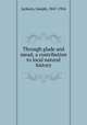 Through glade and mead; a contribution to local natural history, Jackson, Joseph, 1847-1924 