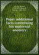 Pope: additional facts concerning his maternal ancestry, Davies, Robert, 1793-1875,Hunter, Joseph, 1783-1861 