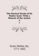 The Poetical Works of Sir Walter Scott: With a Memoir of the Author. 4, Scott, Walter, Sir, 1771-1832 