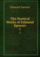 The Poetical Works of Edmund Spenser. 1, Spenser Edmund 