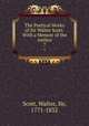 The Poetical Works of Sir Walter Scott: With a Memoir of the Author. 7, Scott, Walter, Sir, 1771-1832 