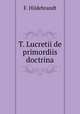 T. Lucretii de primordiis doctrina, F. Hildebrandt 