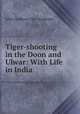 Tiger-shooting in the Doon and Ulwar: With Life in India, John Cookson Fife -Cookson 