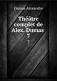 Thtre complet de Alex. Dumas . 7, Александр Дюма 