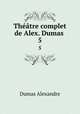 Thtre complet de Alex. Dumas . 5, Александр Дюма 