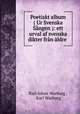 Poetiskt album ( Ur Svenska Sangen ): ett urval af svenska dikter fran aldre ., Karl Johan Warburg , Karl Warburg 