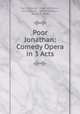 Poor Jonathan: Comedy Opera in 3 Acts, Carl Millocker 
