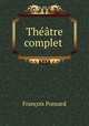 Theatre complet ., Francois Ponsard 