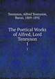The Poetical Works of Alfred, Lord Tennyson. 1, Tennyson, Alfred Tennyson, Baron, 1809-1892 