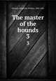 The master of the hounds. 3, Horlock, Knightley William, 1802-1882 
