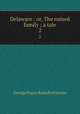 Delaware : or, The ruined family ; a tale. 2, G. P. James 