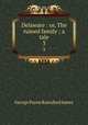 Delaware : or, The ruined family ; a tale. 3, G. P. James 