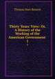 Thirty Years` View: Or, A History of the Working of the American Government .. 1, Benton, Thomas Hart, 1782-1858 