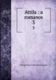 Attila : a romance. 3, G. P. James 