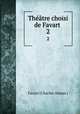 Thtre choisi de Favart .. 2, Favart (Charles-Simon ) 