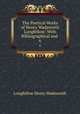 The Poetical Works of Henry Wadsworth Longfellow: With Bibliographical and .. 6, Henry Wadsworth Longfellow 