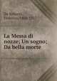 La Messa di nozze; Un sogno; Da bella morte, De Roberto, Federico, 1861-1927 