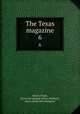 The Texas magazine. 6, Eberle, Frank, [from old catalog] ed,Van Denmark, Harry, [from old catalog] ed 