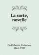 La sorte, novelle, De Roberto, Federico, 1861-1927 