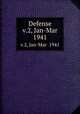Defense. v.2, Jan-Mar 1941, United States. National Defense Advisory Commission,United States. Office for Emergency Management 