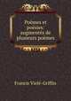 Poemes et poesies: augmentes de plusieurs poemes, Francis Viele-Griffin 