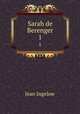 Sarah de Berenger. 1, Ingelow Jean 