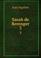 Sarah de Berenger. 3, Ingelow Jean 