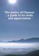 The poetry of Chaucer ; a guide to its study and appreciation, Root, Robert K. (Robert Kilburn), 1877-1950 