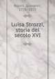 Luisa Strozzi, storia del secolo XVI, Rosini, Giovanni, 1776-1855 