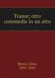 Trame; otto commedie in un atto, Rocca, Gino, 1891-1941 