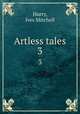 Artless tales. 3, Hurry, Ives Mitchell 