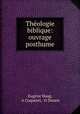 Theologie biblique: ouvrage posthume, Eugene Haag 