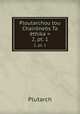 Ploutarchou tou Chairnes Ta thika =. 2, pt. 1, Plutarch 