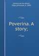Poverina. A story;, Olga Cantacuze?ne-Altieri 