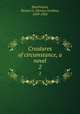 Creatures of circumstance, a novel. 2, Hutchinson, Horace G. (Horace Gordon), 1859-1932 