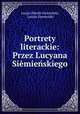 Portrety literackie: Przez Lucyana Siemienskiego, Lucjan Hipolit Siemienski 