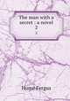 The man with a secret : a novel. 2, Hume Fergus 