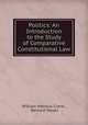 Politics: An Introduction to the Study of Comparative Constitutional Law, William Watrous Crane , Bernard Moses 