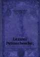 Lezioni Petrarchesche;, Gelli, Giovanni Battista, 1498-1563,Negroni, Carlo, 1819-1896 