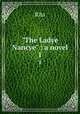 "The Ladye Nancye" : a novel. 1, Rita 