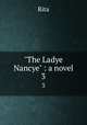 "The Ladye Nancye" : a novel. 3, Rita 