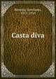 Casta diva, Rovetta, Gerolamo, 1851-1910 