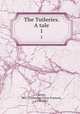 The Tuileries. A tale. 1, Gore, Mrs. (Catherine Grace Frances), 1799-1861 