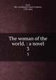 The woman of the world. : a novel.. 3, Gore, Mrs. (Catherine Grace Frances), 1799-1861 