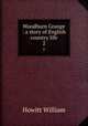 Woodburn Grange : a story of English country life. 2, Howitt William 
