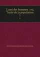 L`ami des hommes : ou, Trait de la population. 1, Mirabeau, Victor de Riquetti, marquis de, 1715-1789,Adams, John, 1735-1826, former owner. MB (BRL),John Adams Library (Boston Public Library) MB (BRL) 