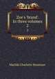 Zoe`s `brand`. In three volumes. 2, Houstoun Matilda Charlotte 