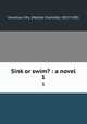Sink or swim? : a novel. 1, Houstoun, Mrs. (Matilda Charlotte), 1815?-1892 